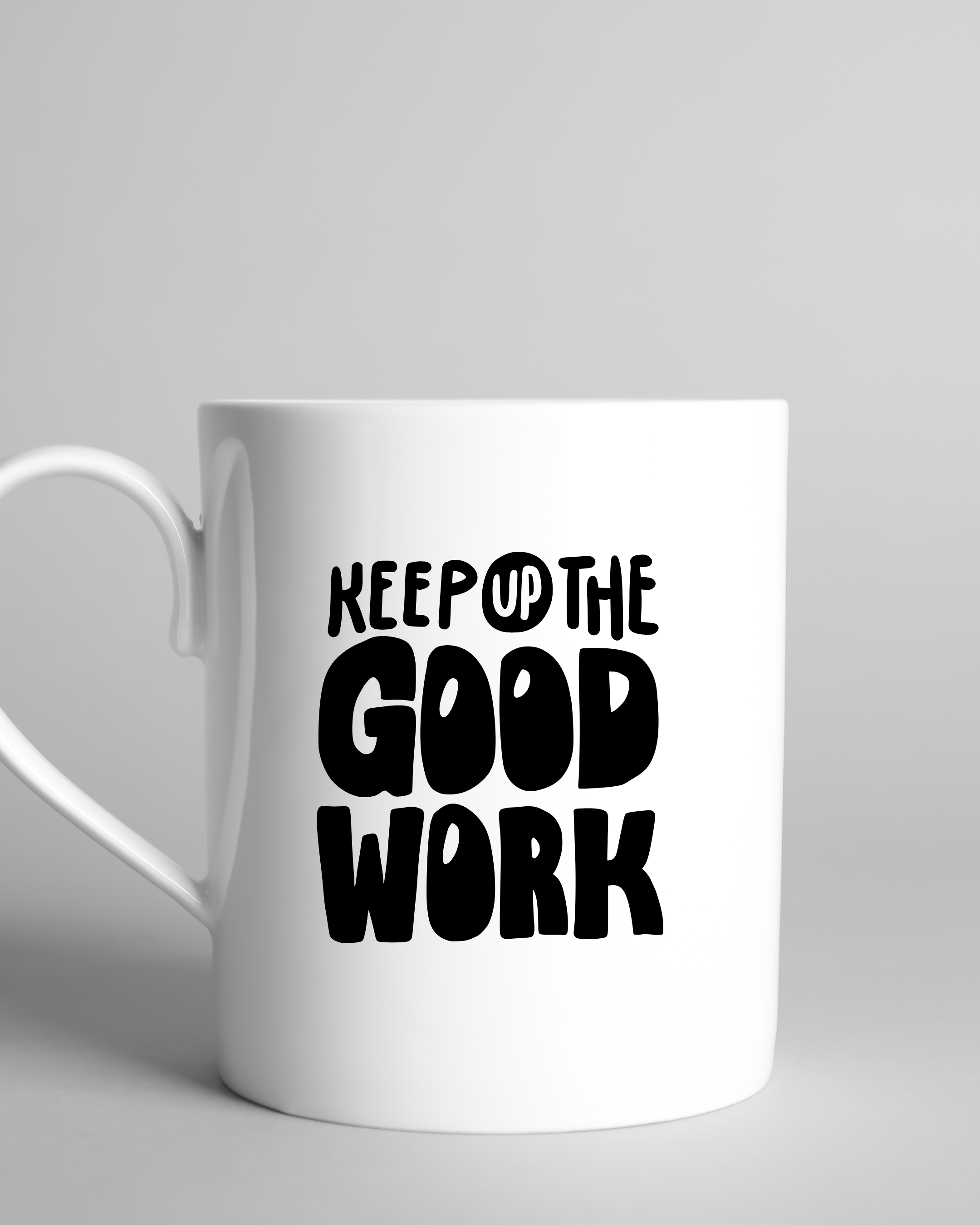 Keep Up the good work | 11 oz White mug