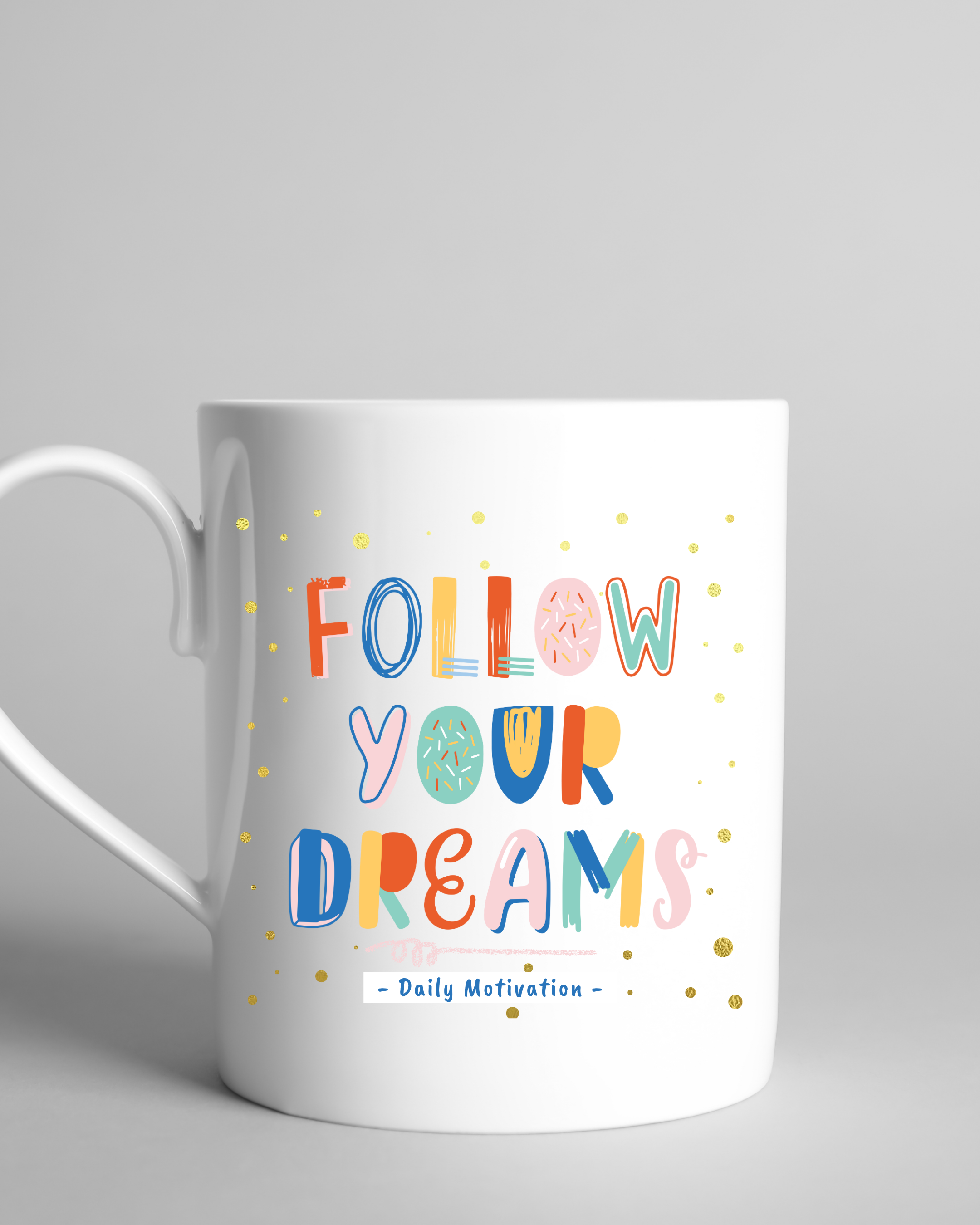 Follow your dreams | 11oz White mug